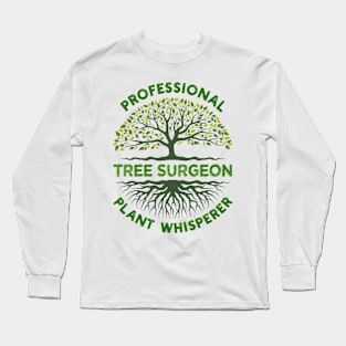 Tree Surgeon Professional Plant Whisperer Long Sleeve T-Shirt